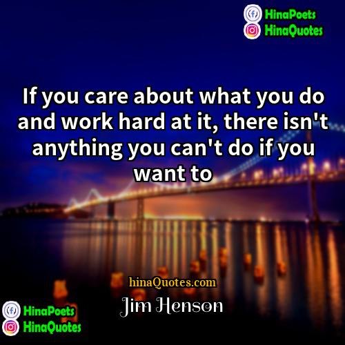 Jim Henson Quotes | If you care about what you do